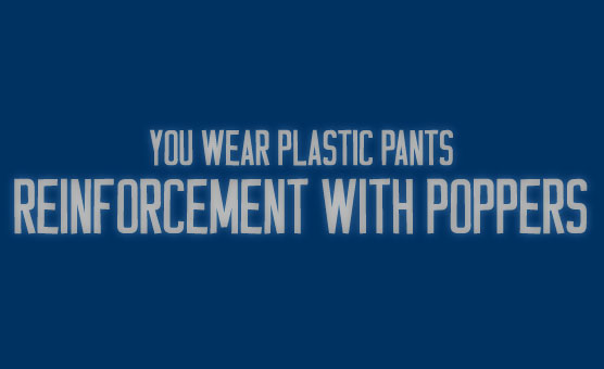 You Wear Plastic Pants Reinforcement With Poppers