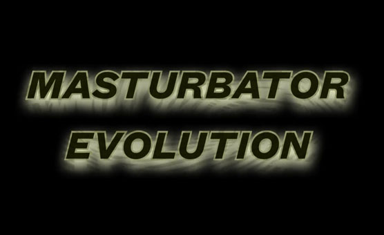 Masturbator Evolution