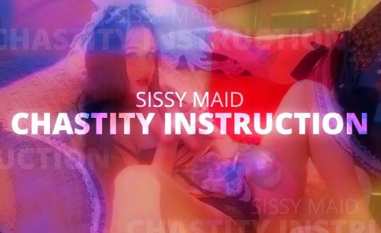 Sissy Maid Chastity Instruction