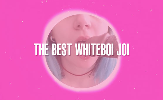 The Best Whiteboi JOI