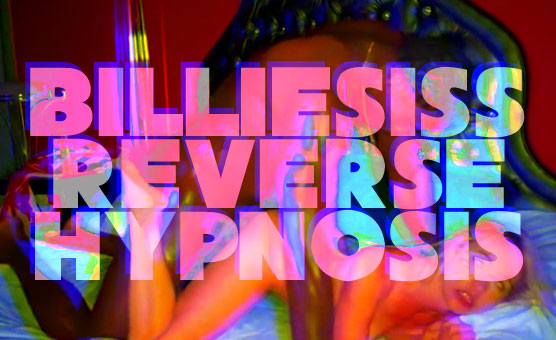 Billiesiss Reverse Hypnosis