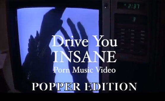 Drive You Insane - Poppers Version