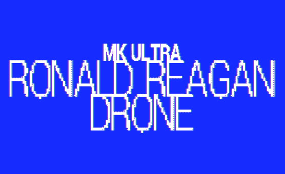 MK Ultra - Ronald Reagan Drone