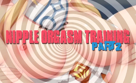 Nipple Orgasm Training - Part 2