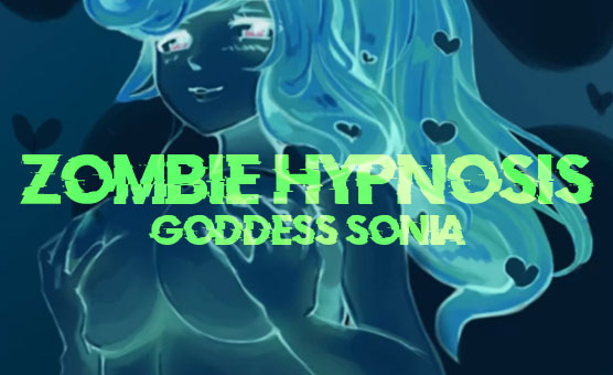 Goddess Sonia - Erotic Hypnosis - Zombie Hypnosis