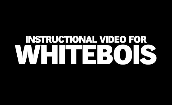 Instructional Video For Whitebois