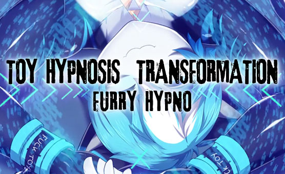 Toy Hypnosis Transformation - Furry Hypno