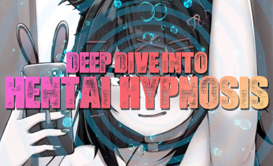 Deep Dive Into Hentai Hypnosis - Dreamy Bunny