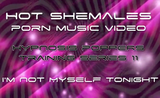 Hypnosis Poppers Training Series - 11 - Hot Shemales