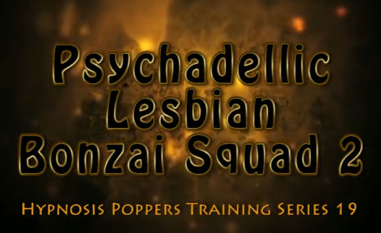 HPT Series - 19 - Psychadelic Lesbian Bonzai Squad 2