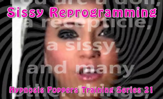Hypnosis Poppers Training Series - 21 - Sissy Reprogramming