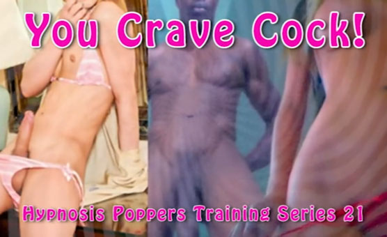 Hypnosis Poppers Training Series - 21 - You Crave Cock