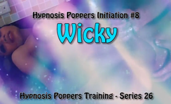 Hypnosis Poppers Training Series - 26 - Initiation 8 - Wicky