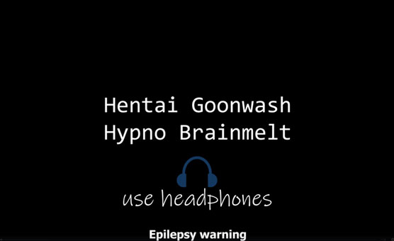 Hypno Goonwash Hentai Brainmelt - Friendly Brainwash Hypnosis
