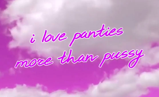 I Love Panties More Than Pussy