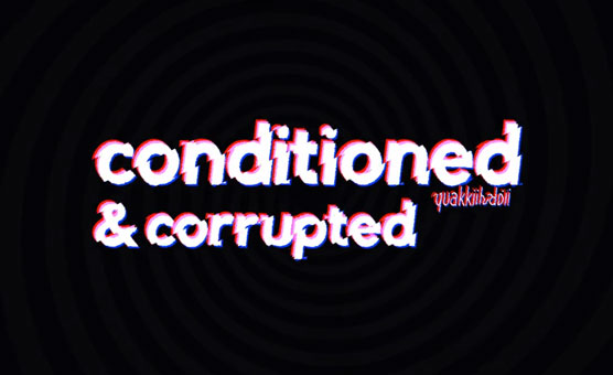 Conditioned And Corrupted - Quakkiibabii