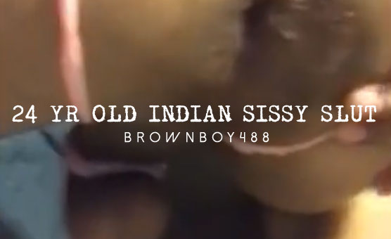 24 Yr Old Indian Sissy Slut