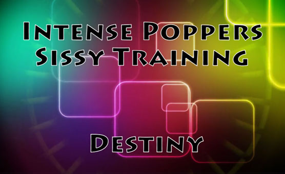 Intense Poppers Sissy Training - Destiny