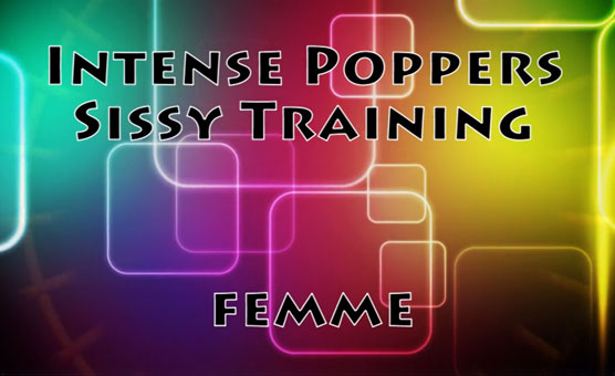 Intense Poppers Sissy Training - Femme