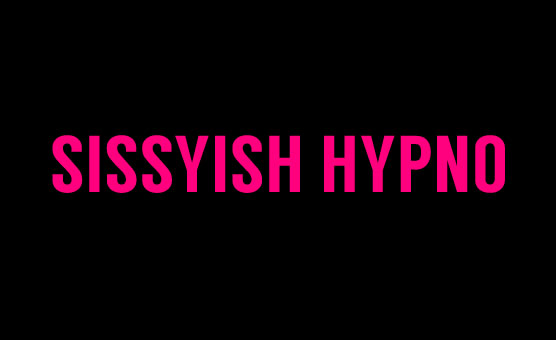 Sissyish Hypno