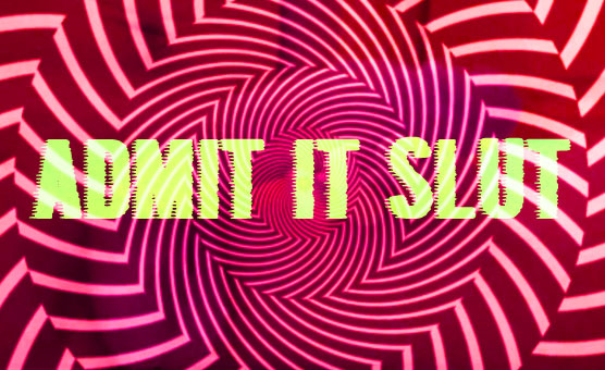 Admit It Slut