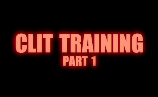 Clit Training - Part 1