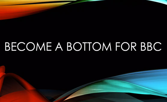 Become A Bottom For BBC