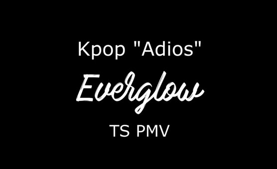 Kpop Adios Ts Pmv - By Dafilou