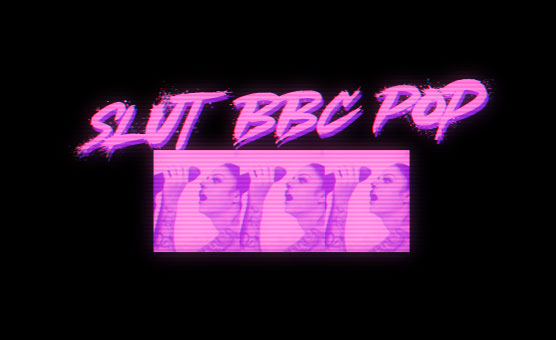 Slut BBC Pop