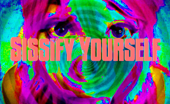 Sissify Yourself