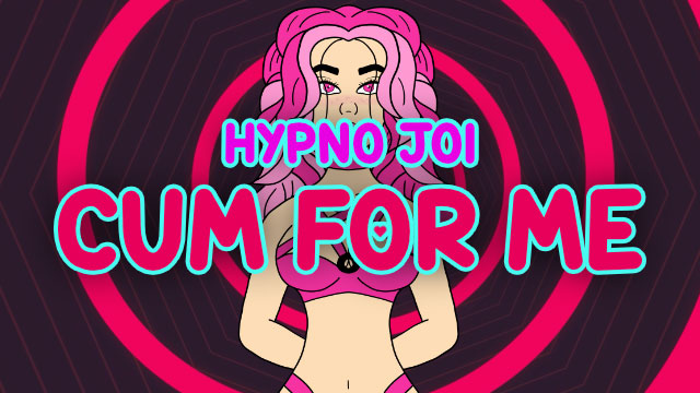 Cum For Me - Goon Hypno Loop