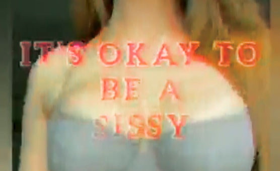Its Okay To Be A Sissy