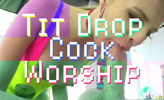 Tit Drop Cock Worship