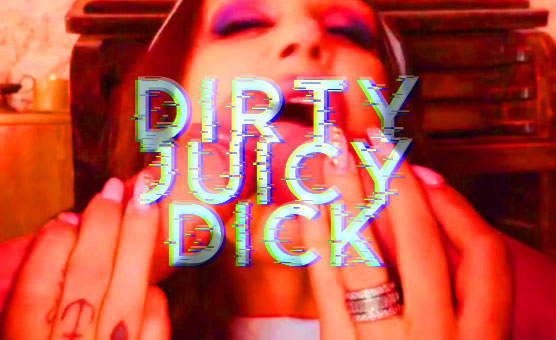 Dirty Juicy Dick