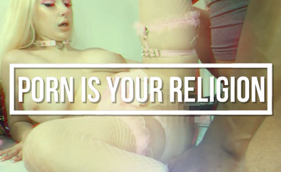 Porn Is Your Religion
