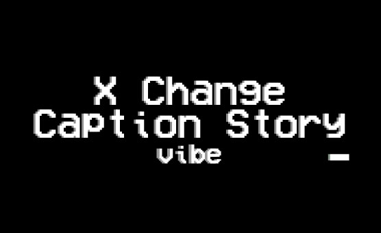 X Change Caption Story - Vibe