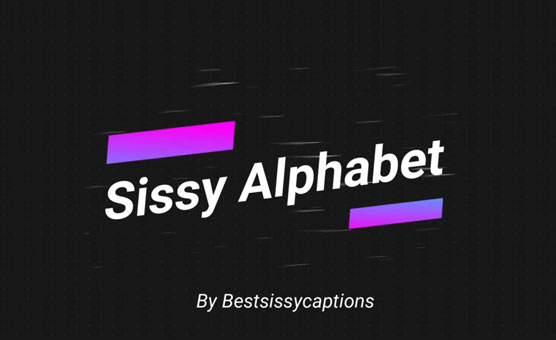 Sissy Alphabet