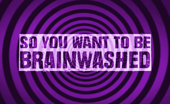 So, You Want To Be Brainwashed? - HypnoBunny69