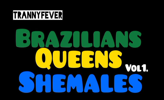 TrannyFever - Brazilians Shemales Queens Vol 1