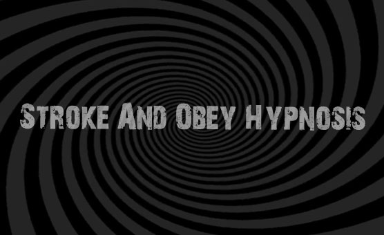 Stroke And Obey Hypnosis