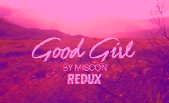 Good Girl By Miscon - Redux