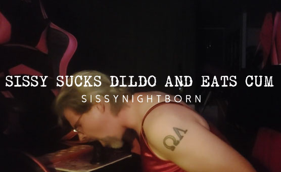 Sissy Sucks Dildo And Eats Cum