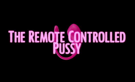 Pussy Envy - The Remote Controlled Pussy