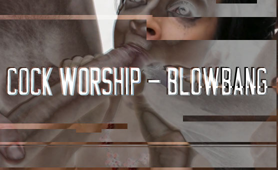 Cock Worship - Blowbang