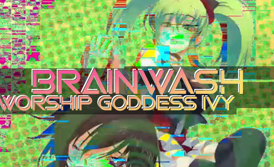 Worship Goddess Ivy - Brainwash