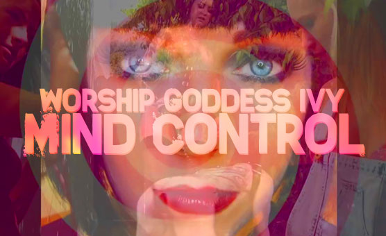 Worship Goddess Ivy - Mind Control