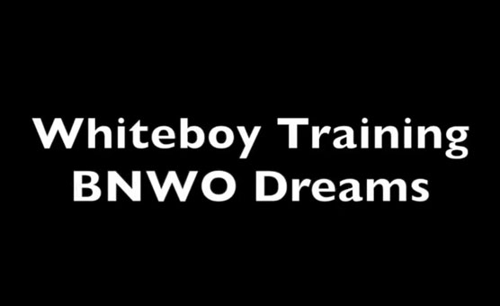 Whiteboy Training - BNWO Dreams