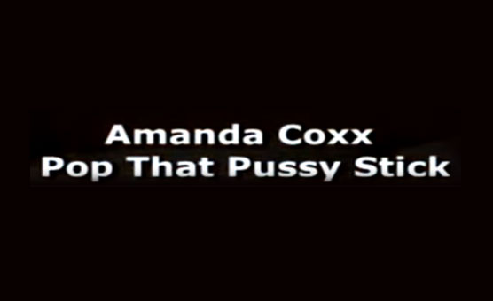 Amanda Coxx - Pop That Pussy Stick PMV