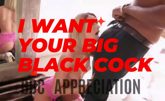 I Want Your Big Black Cock - BBC Appreciation Video