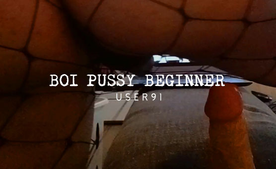 Boi Pussy Beginner
